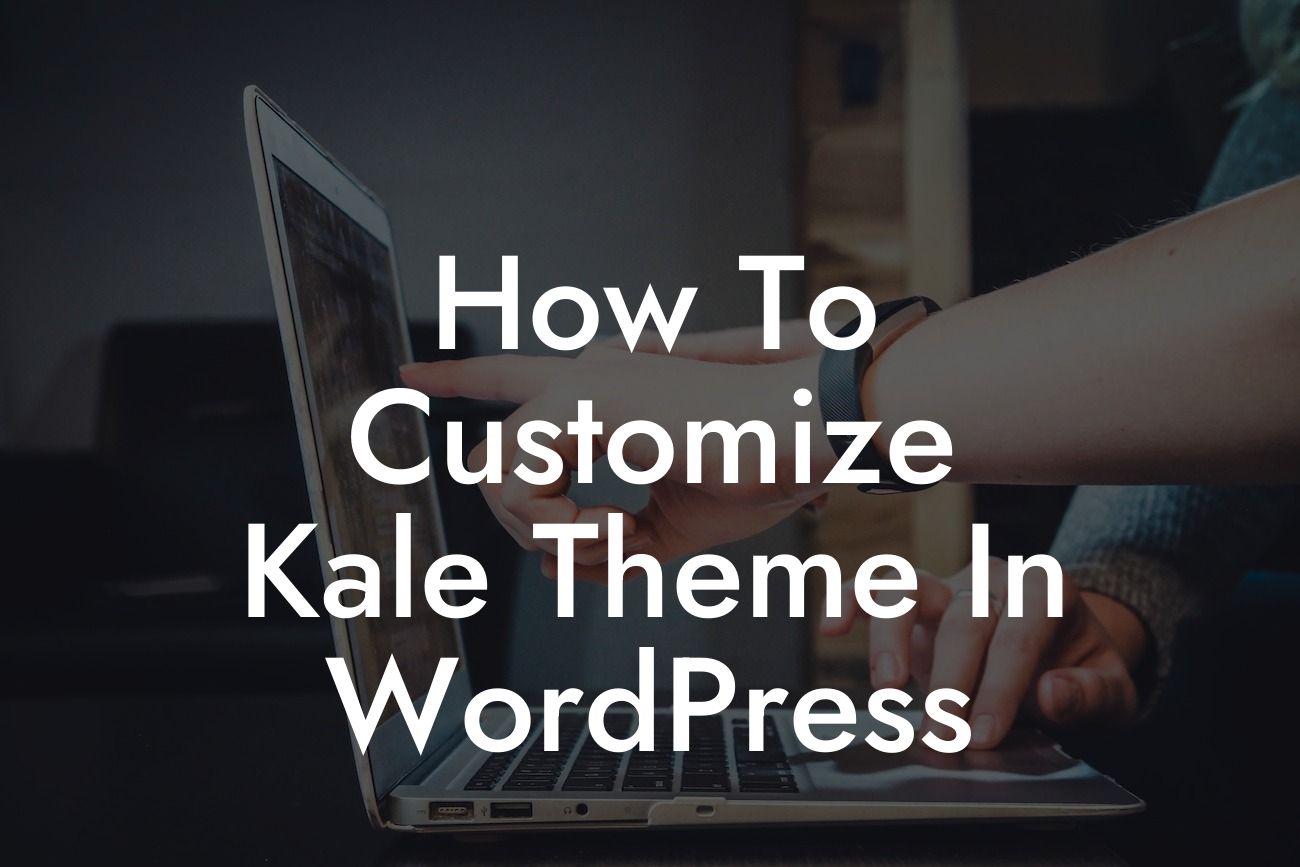 How To Customize Kale Theme In WordPress