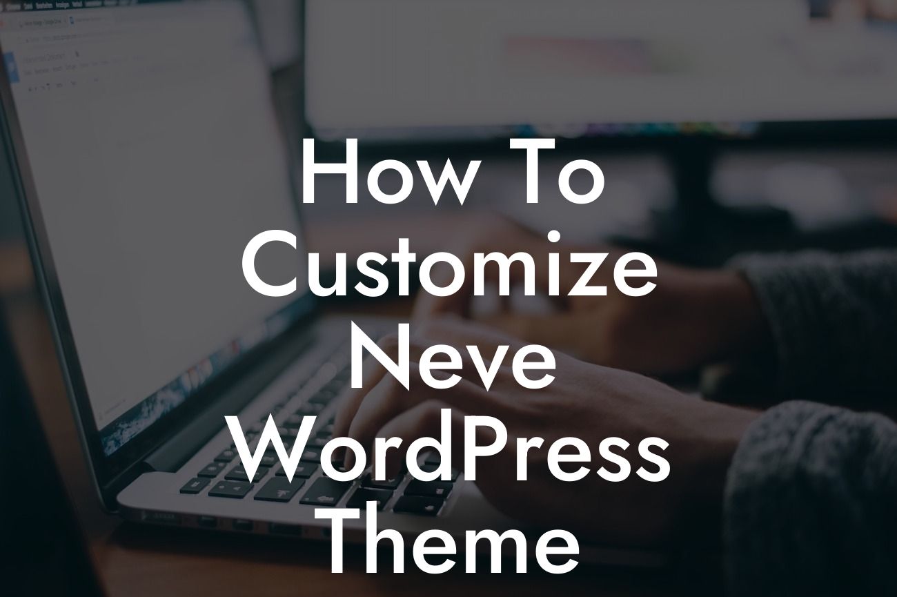 How To Customize Neve WordPress Theme