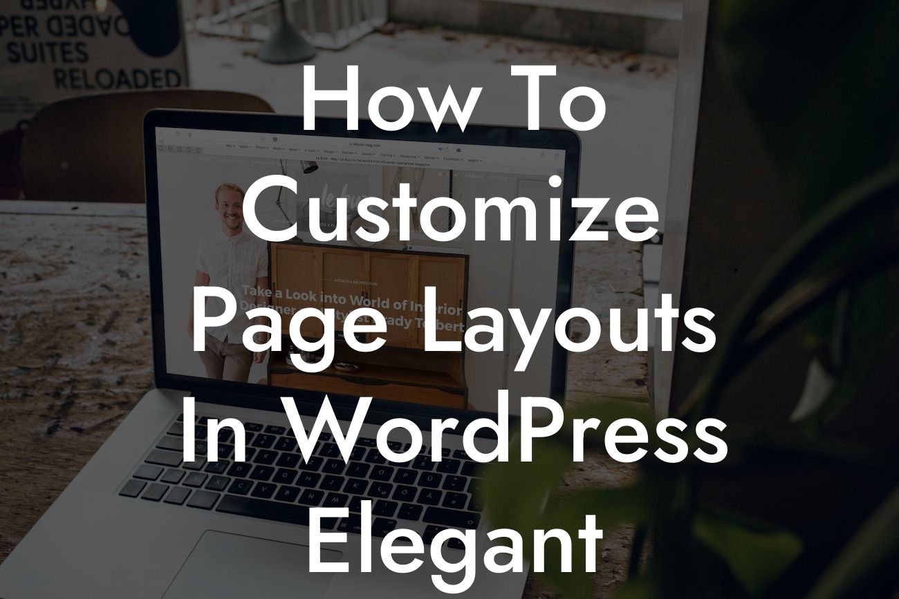 How To Customize Page Layouts In WordPress Elegant Themes