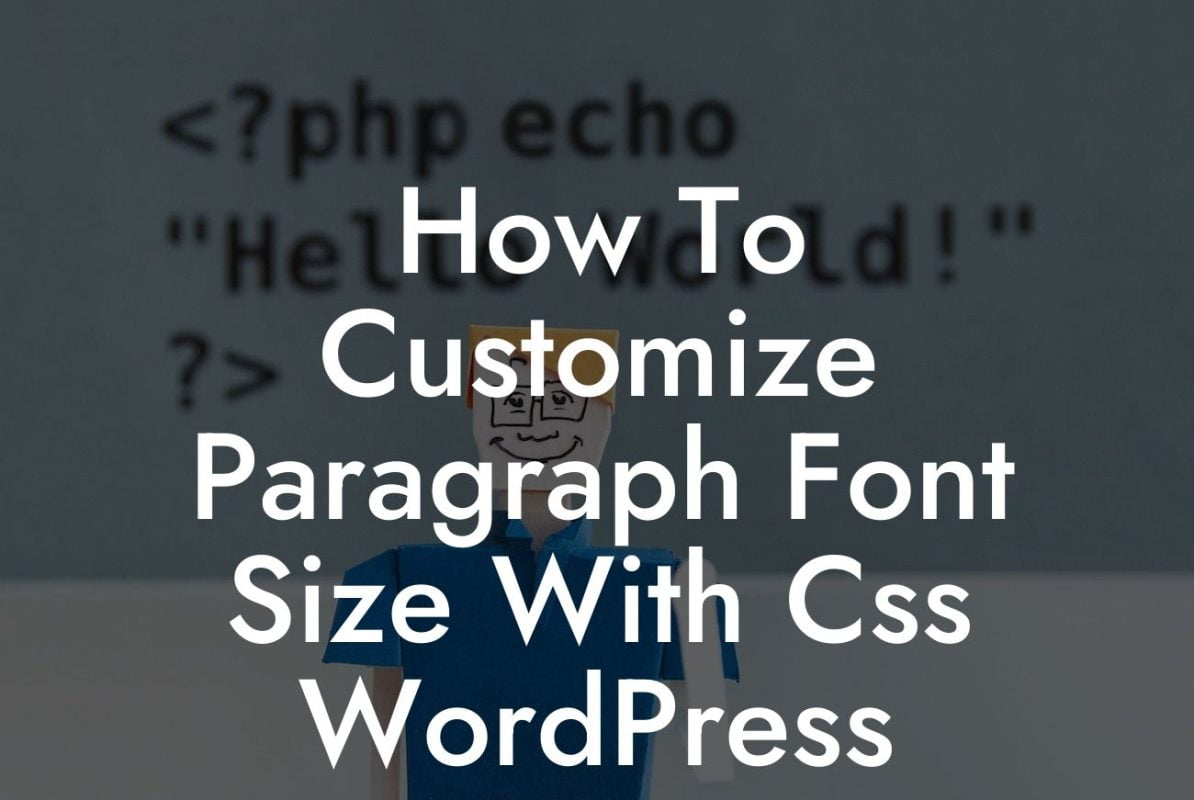 How To Customize Paragraph Font Size With Css WordPress