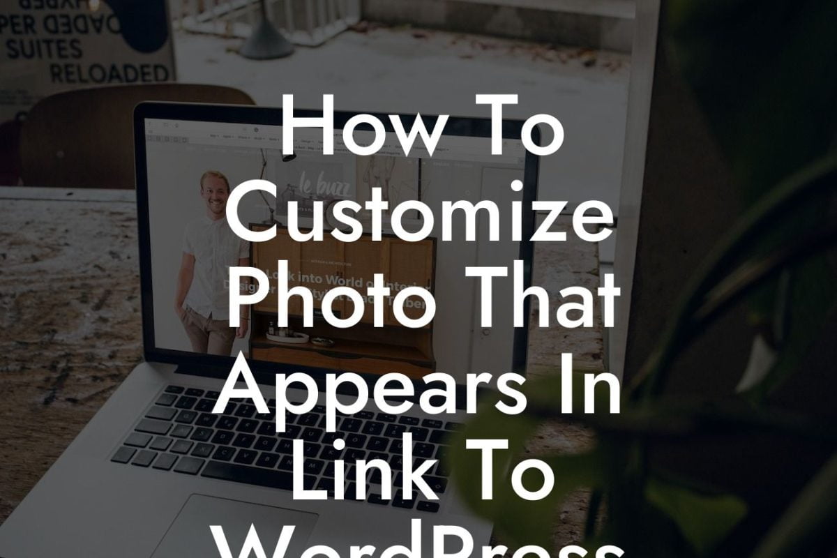 How To Customize Photo That Appears In Link To WordPress