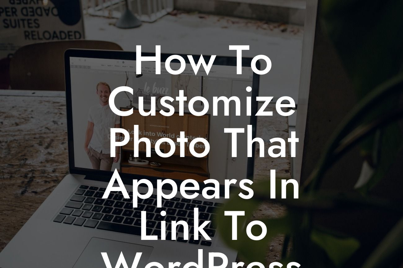 How To Customize Photo That Appears In Link To WordPress