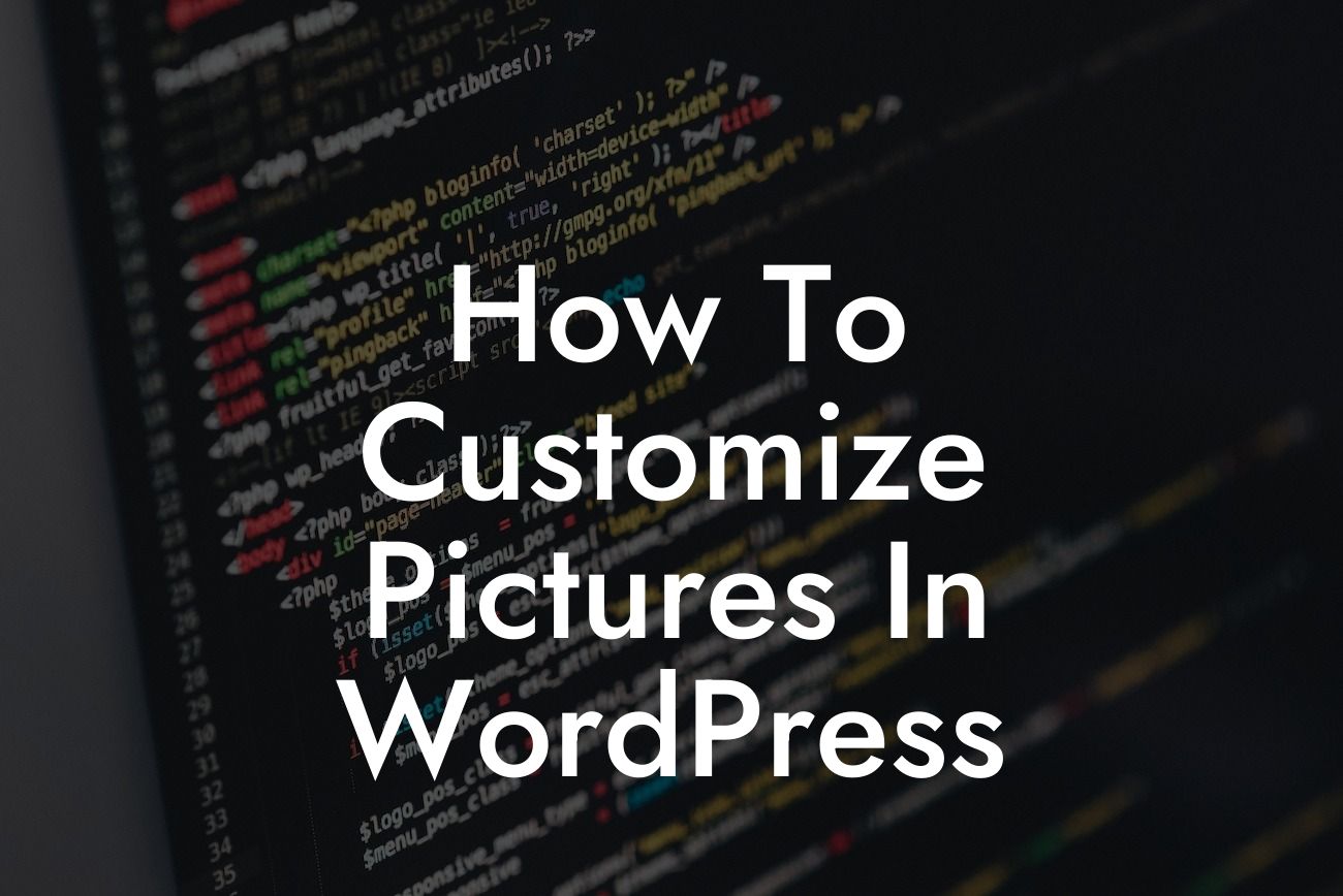 How To Customize Pictures In WordPress