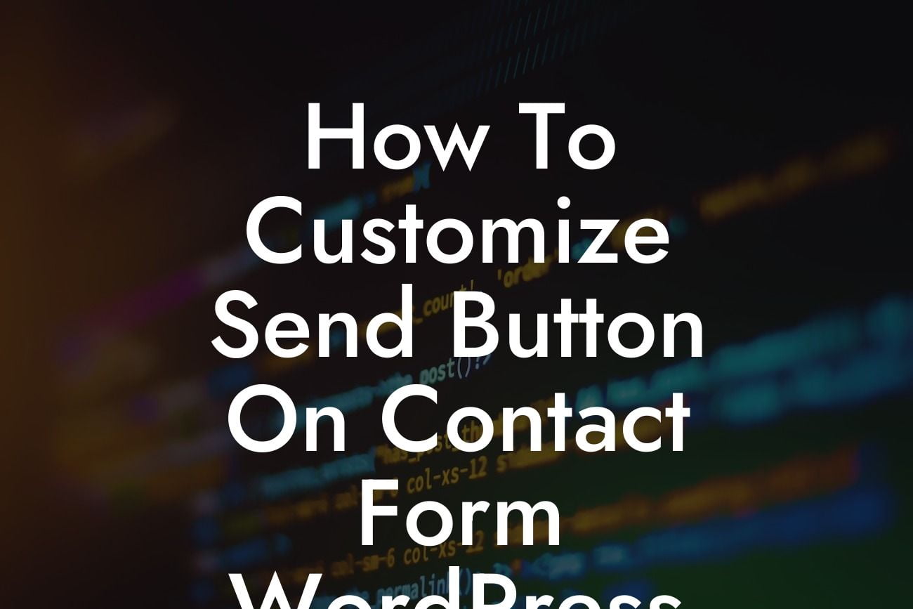 How To Customize Send Button On Contact Form WordPress