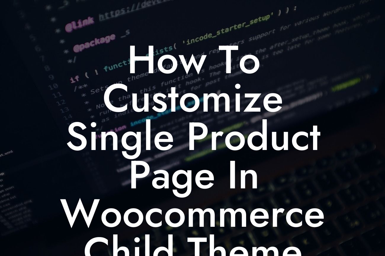 How To Customize Single Product Page In Woocommerce Child Theme