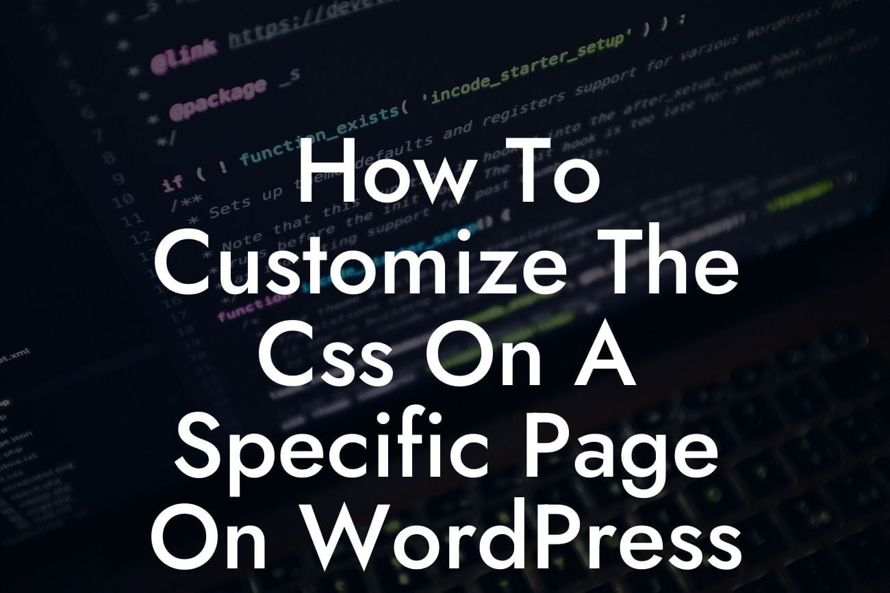 How To Customize The Css On A Specific Page On WordPress