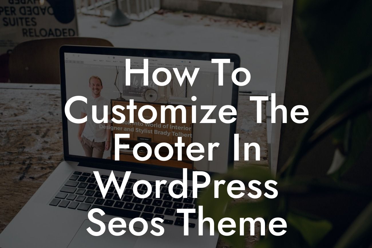 How To Customize The Footer In WordPress Seos Theme