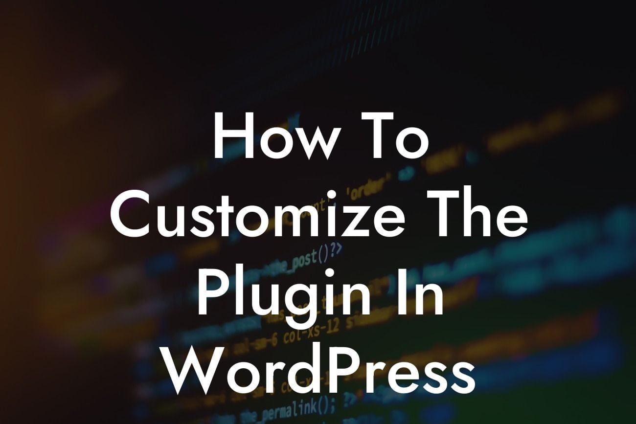 How To Customize The Plugin In WordPress