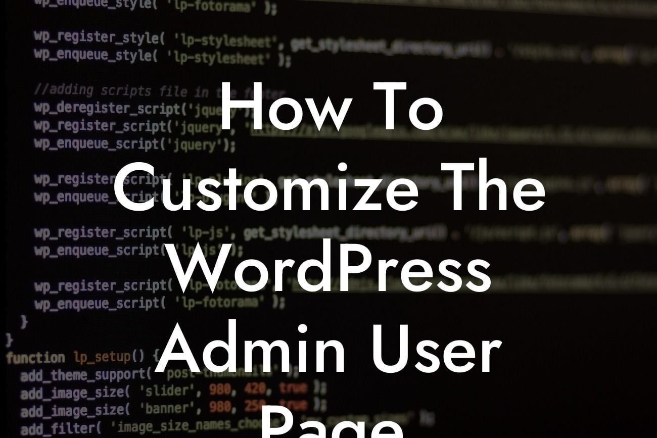 How To Customize The WordPress Admin User Page