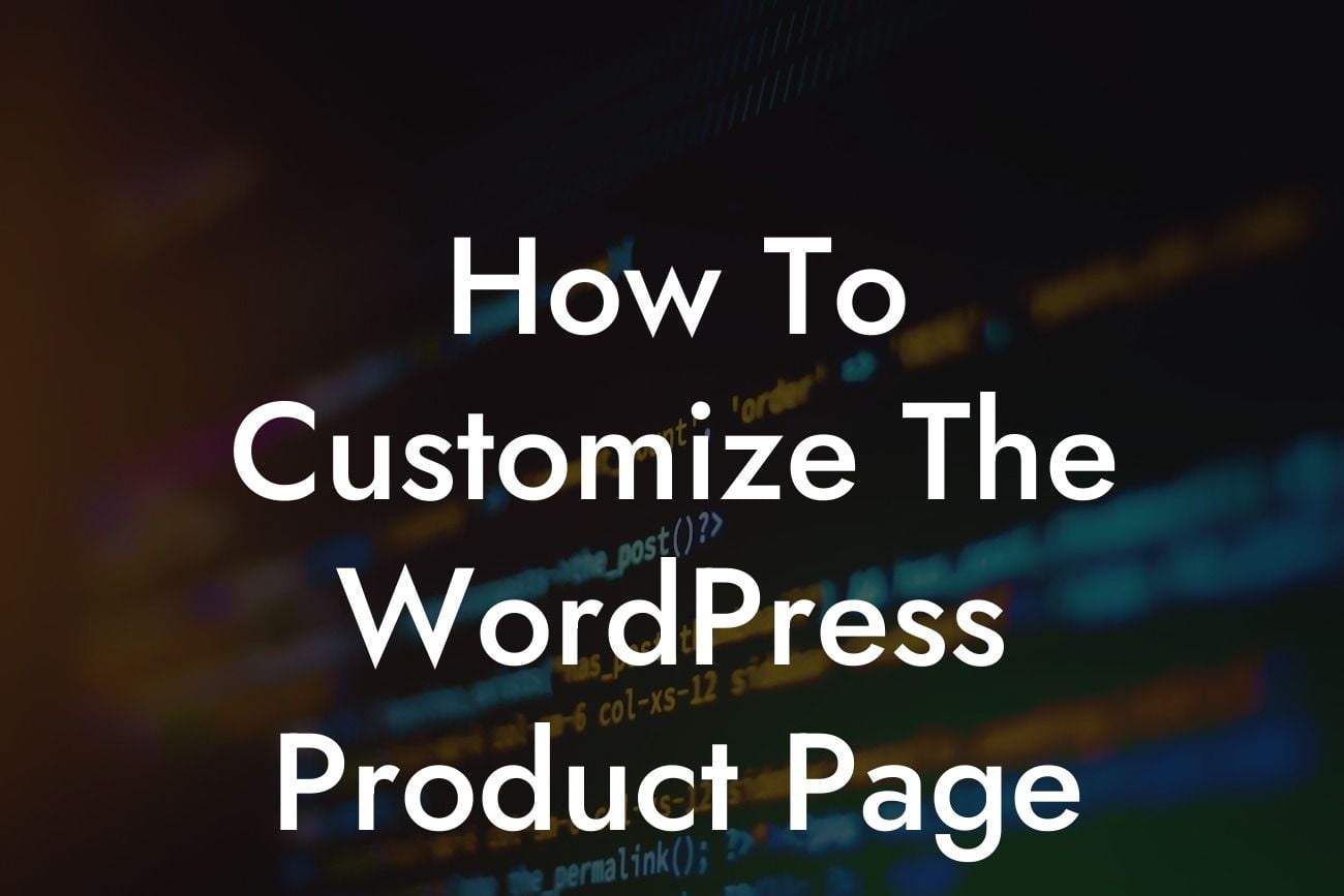 How To Customize The WordPress Product Page
