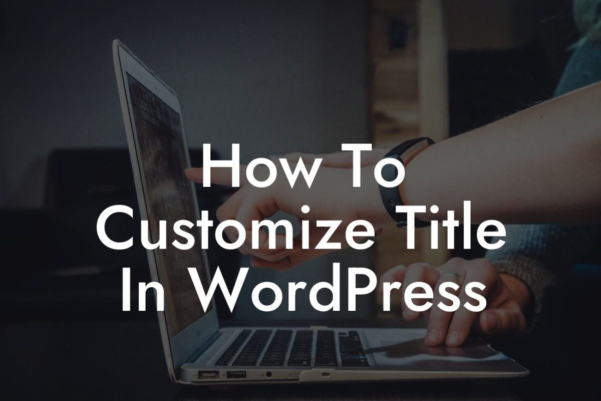 How To Customize Title In WordPress