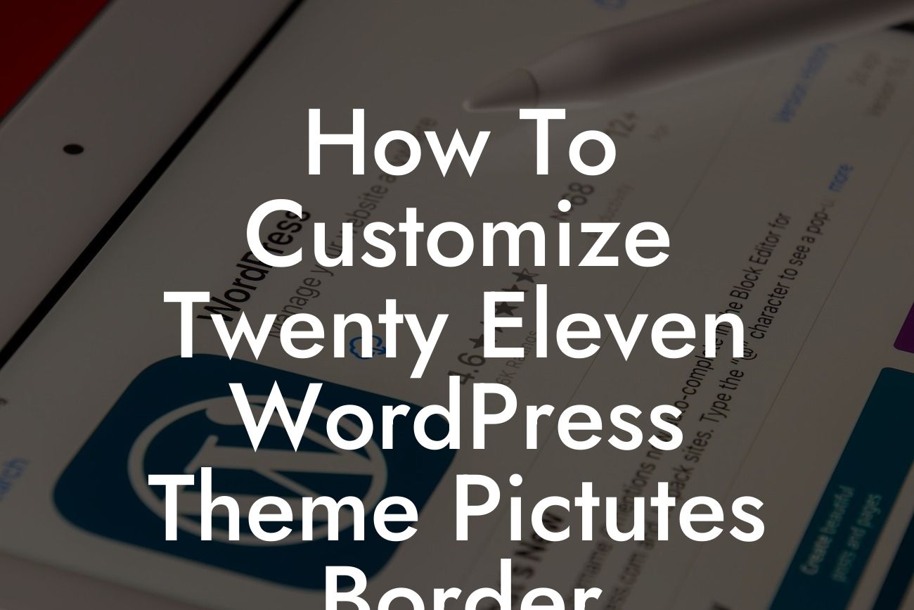 How To Customize Twenty Eleven WordPress Theme Pictutes Border