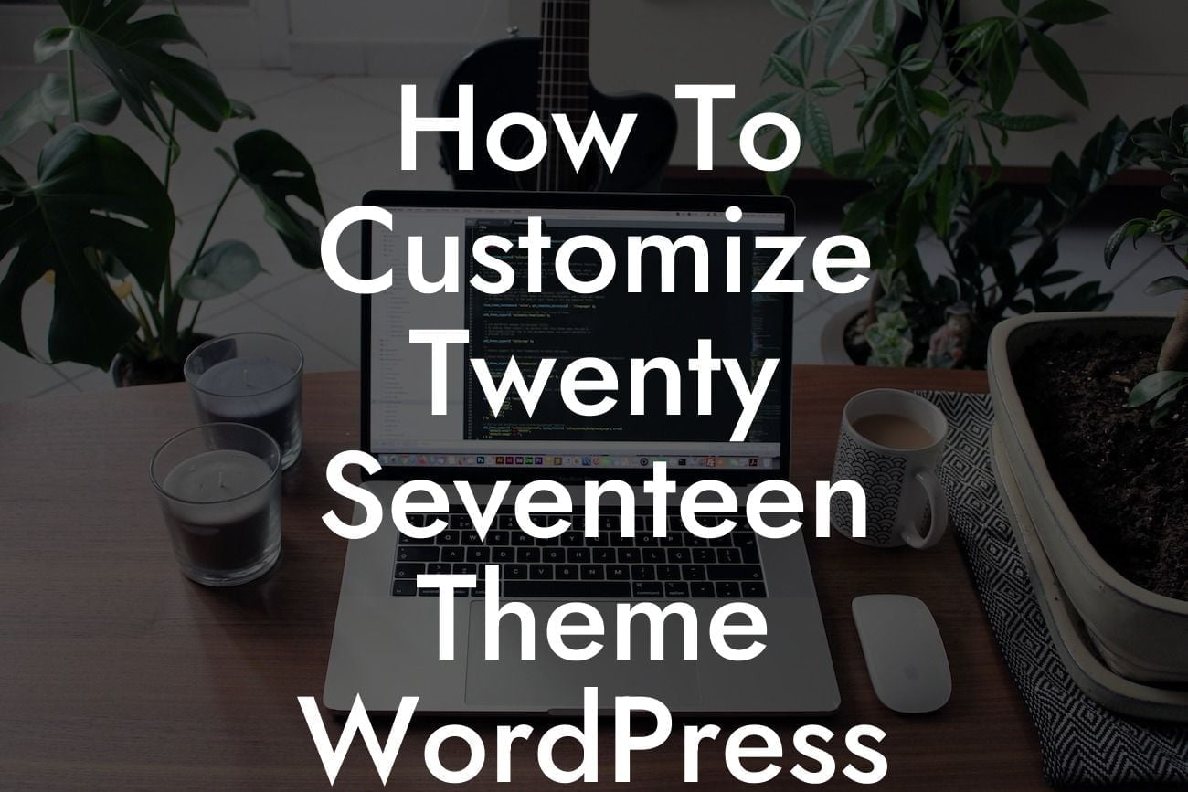 How To Customize Twenty Seventeen Theme WordPress Youtube