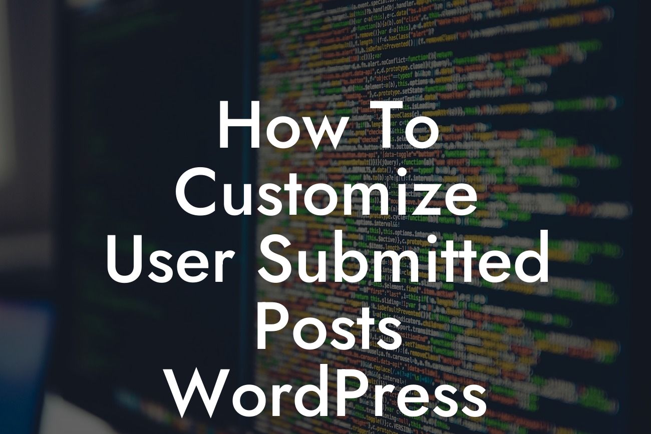 How To Customize User Submitted Posts WordPress