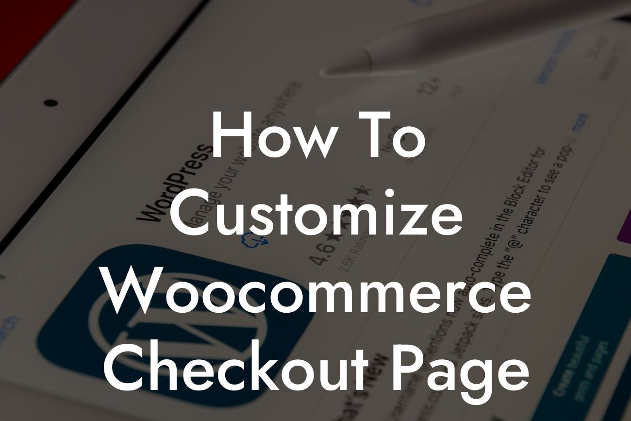 How To Customize Woocommerce Checkout Page