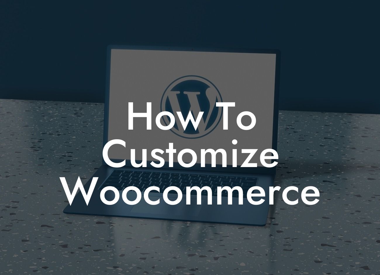 How To Customize Woocommerce