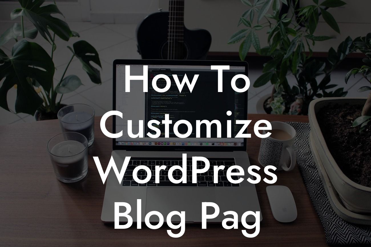 How To Customize WordPress Blog Pag