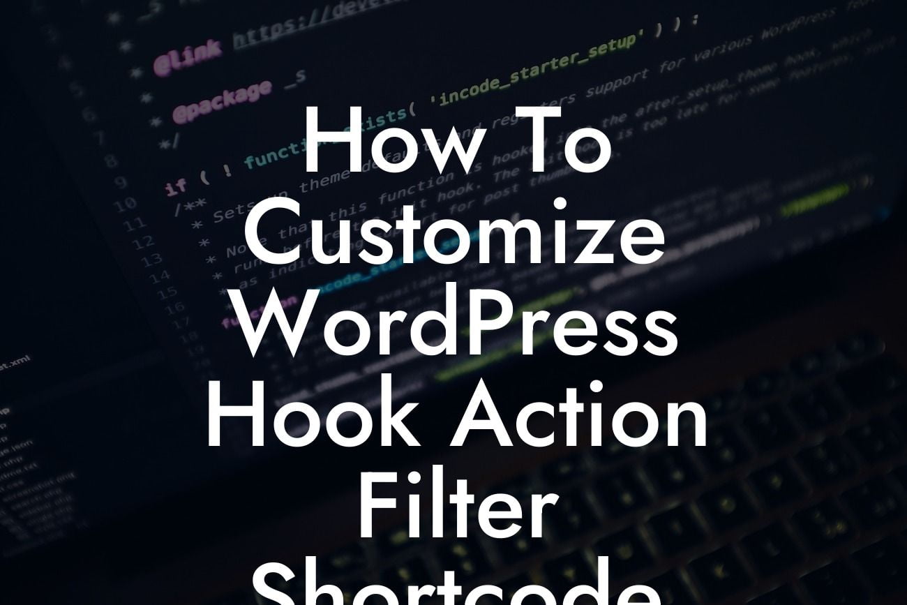 How To Customize WordPress Hook Action Filter Shortcode