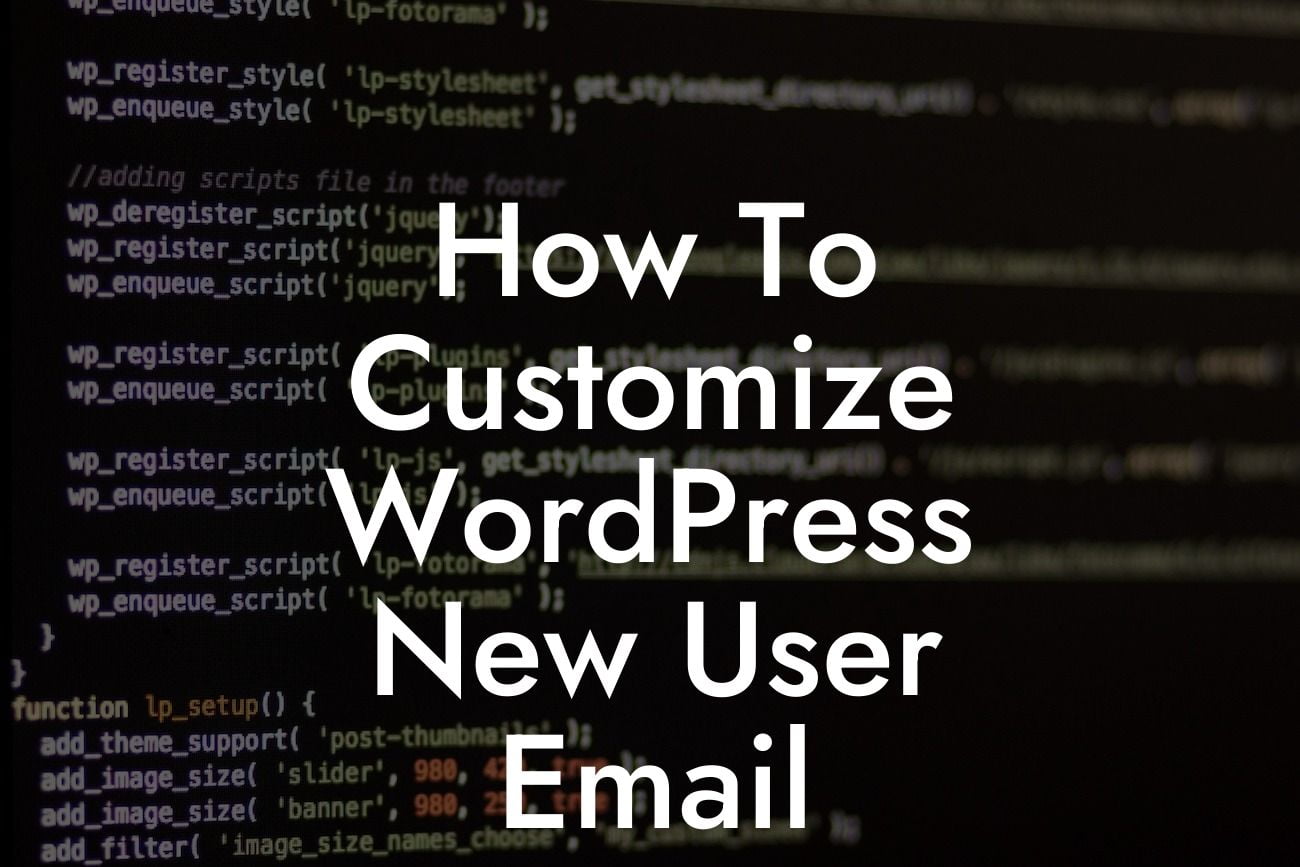 How To Customize WordPress New User Email