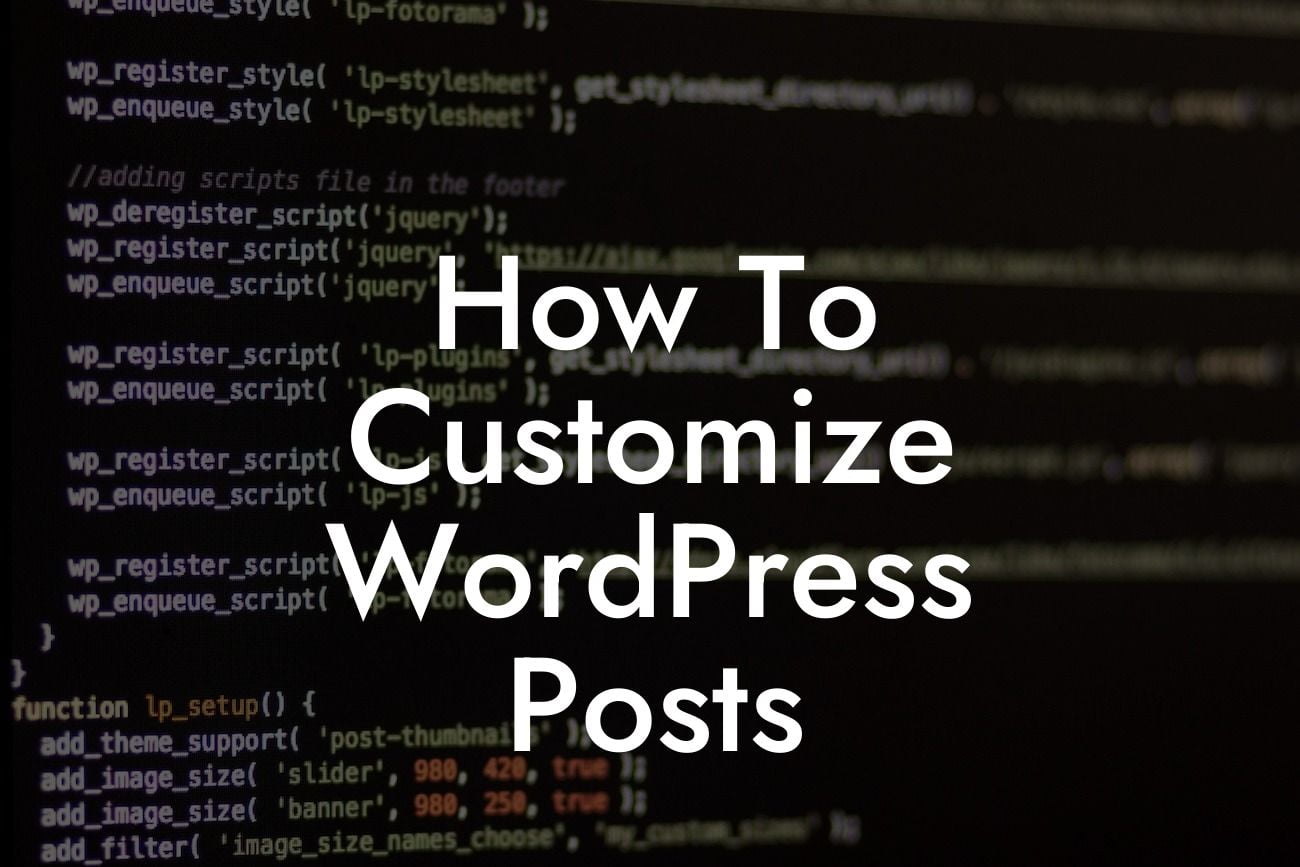 How To Customize WordPress Posts
