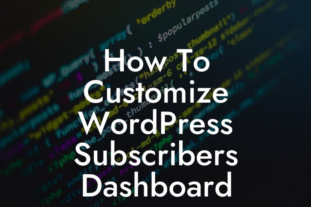 How To Customize WordPress Subscribers Dashboard