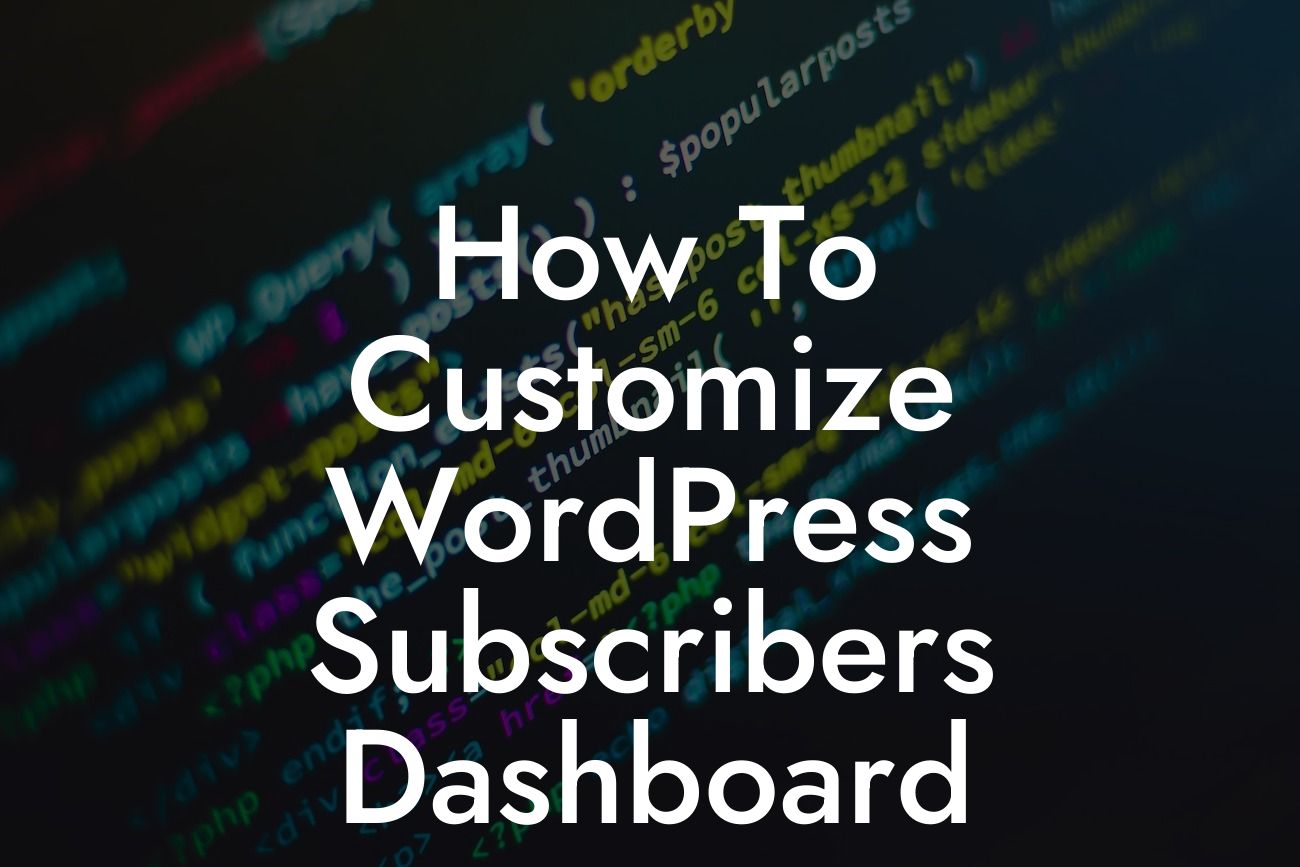 How To Customize WordPress Subscribers Dashboard