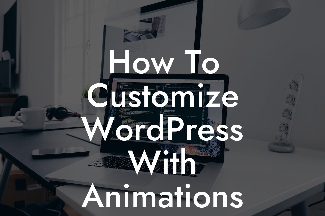 How To Customize WordPress With Animations