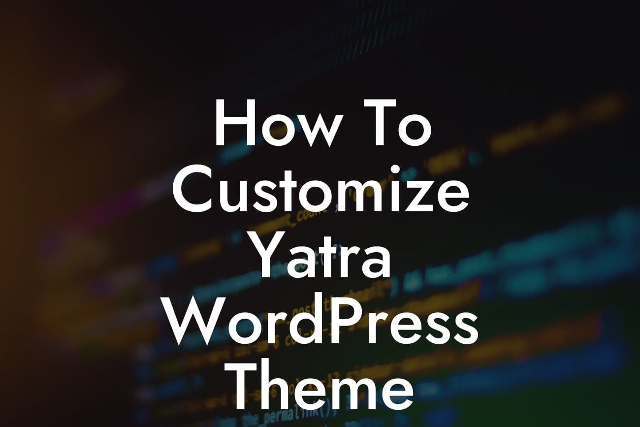 How To Customize Yatra WordPress Theme