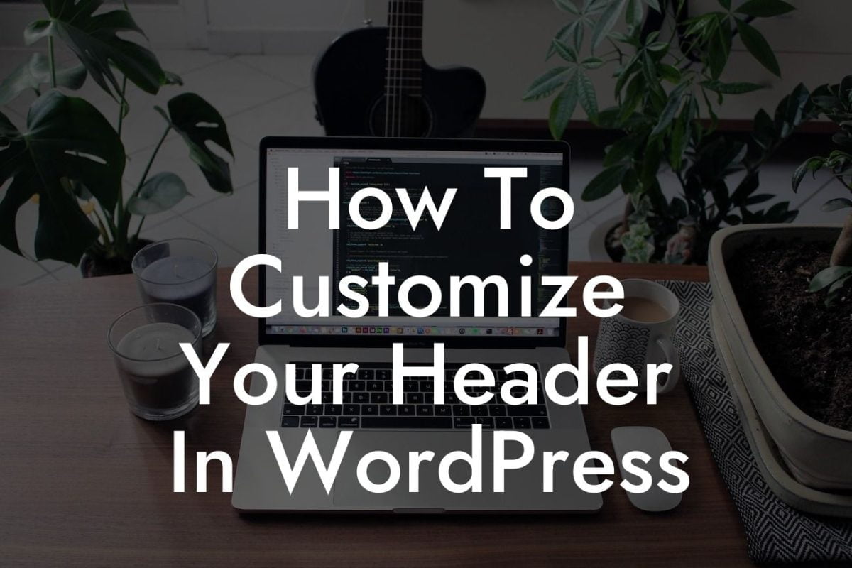 How To Customize Your Header In WordPress