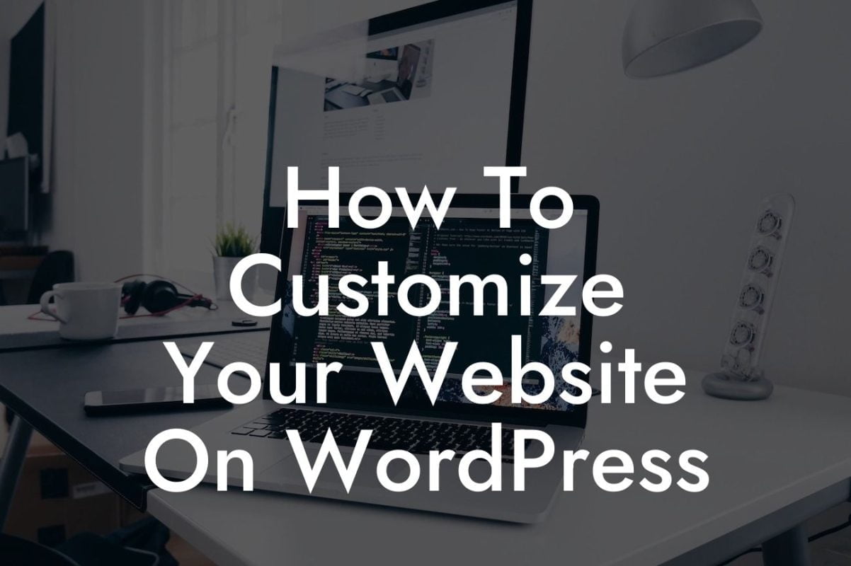 How To Customize Your Website On WordPress