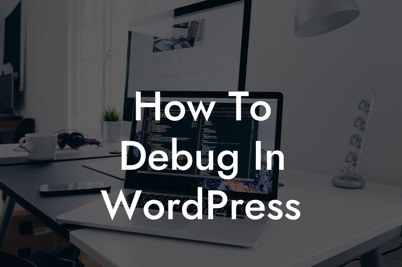 How To Debug In WordPress