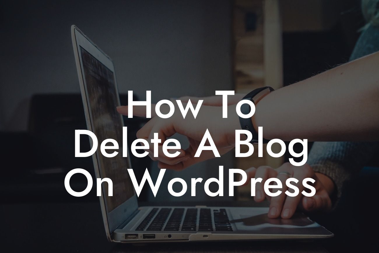 How To Delete A Blog On WordPress