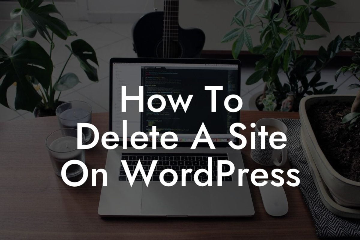 How To Delete A Site On WordPress