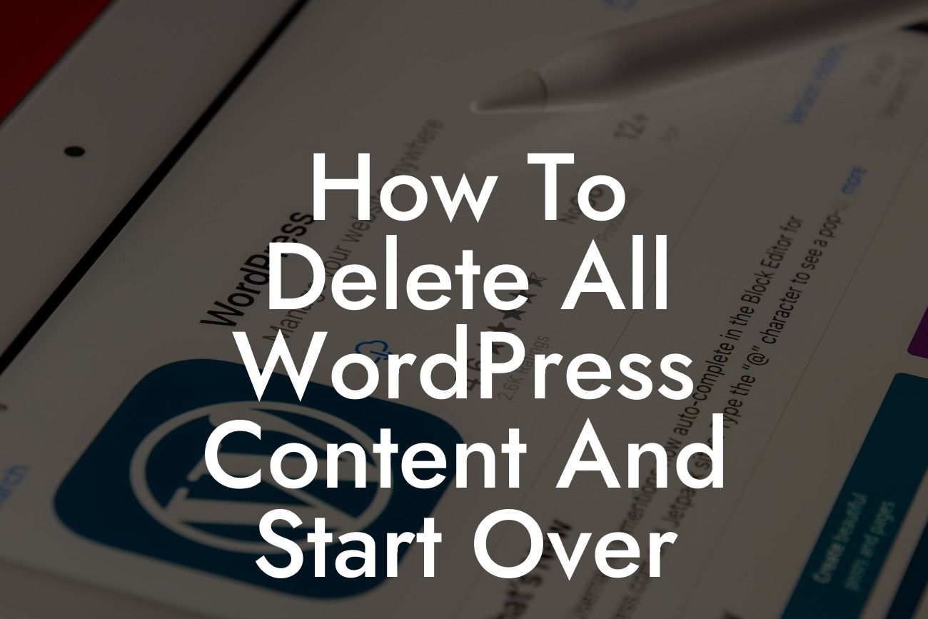 How To Delete All WordPress Content And Start Over