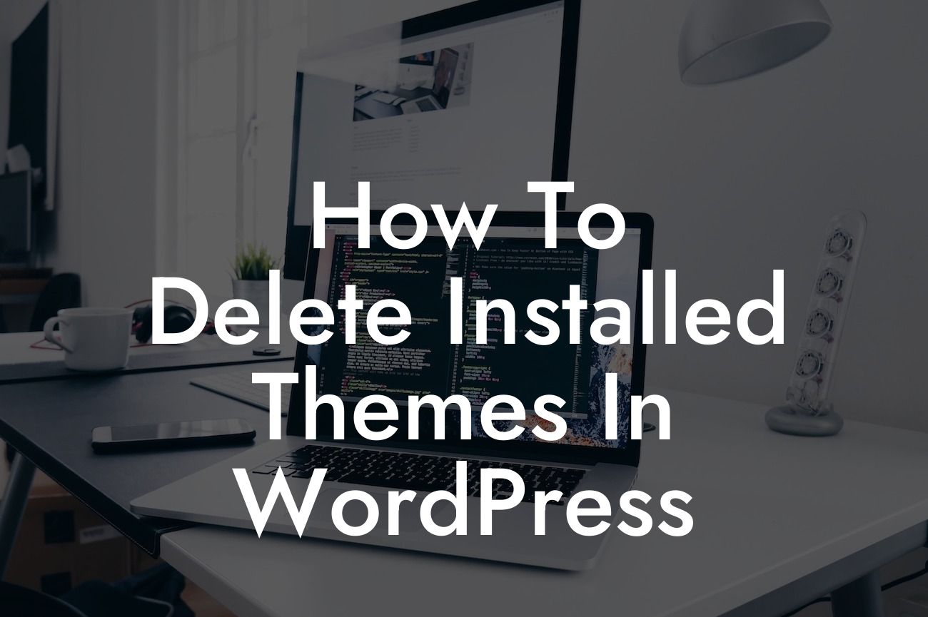 How To Delete Installed Themes In WordPress