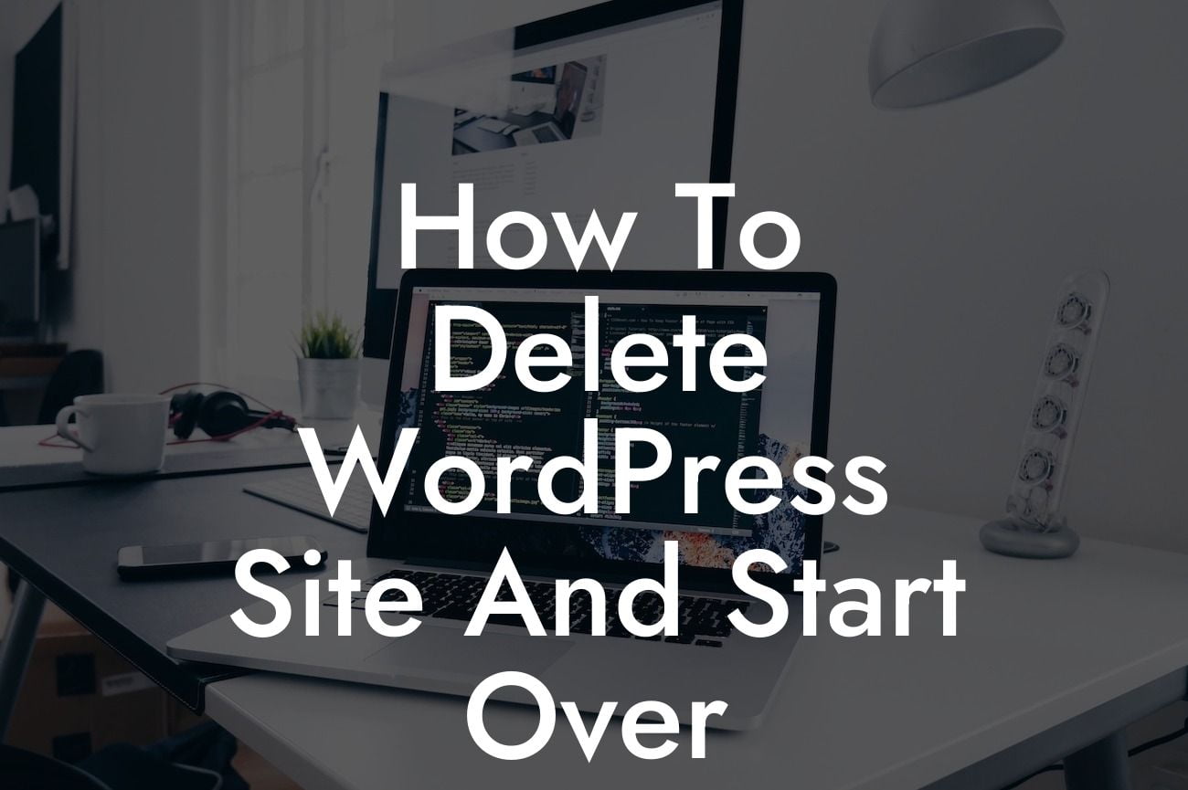 How To Delete WordPress Site And Start Over