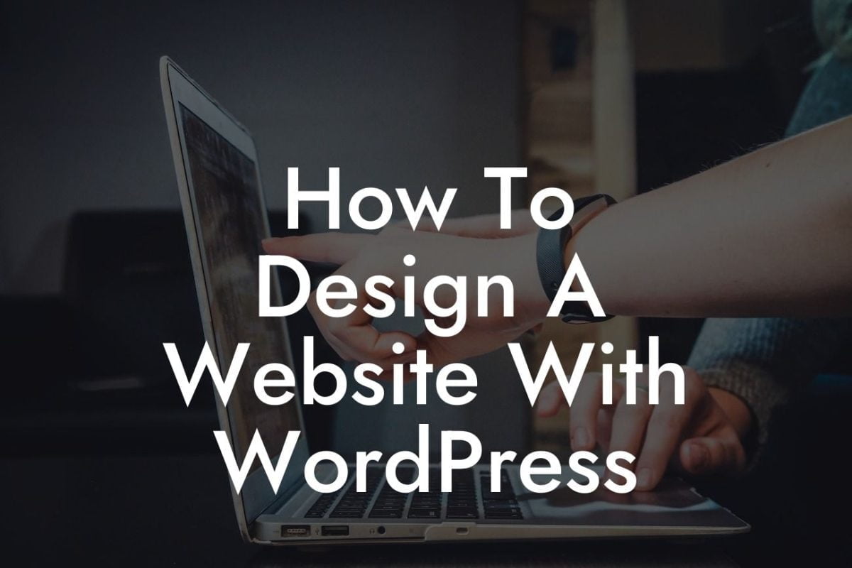 How To Design A Website With WordPress