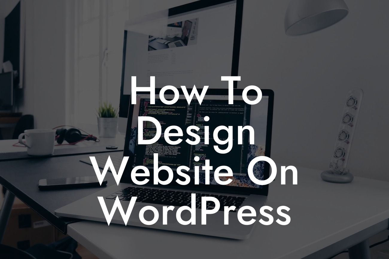 How To Design Website On WordPress