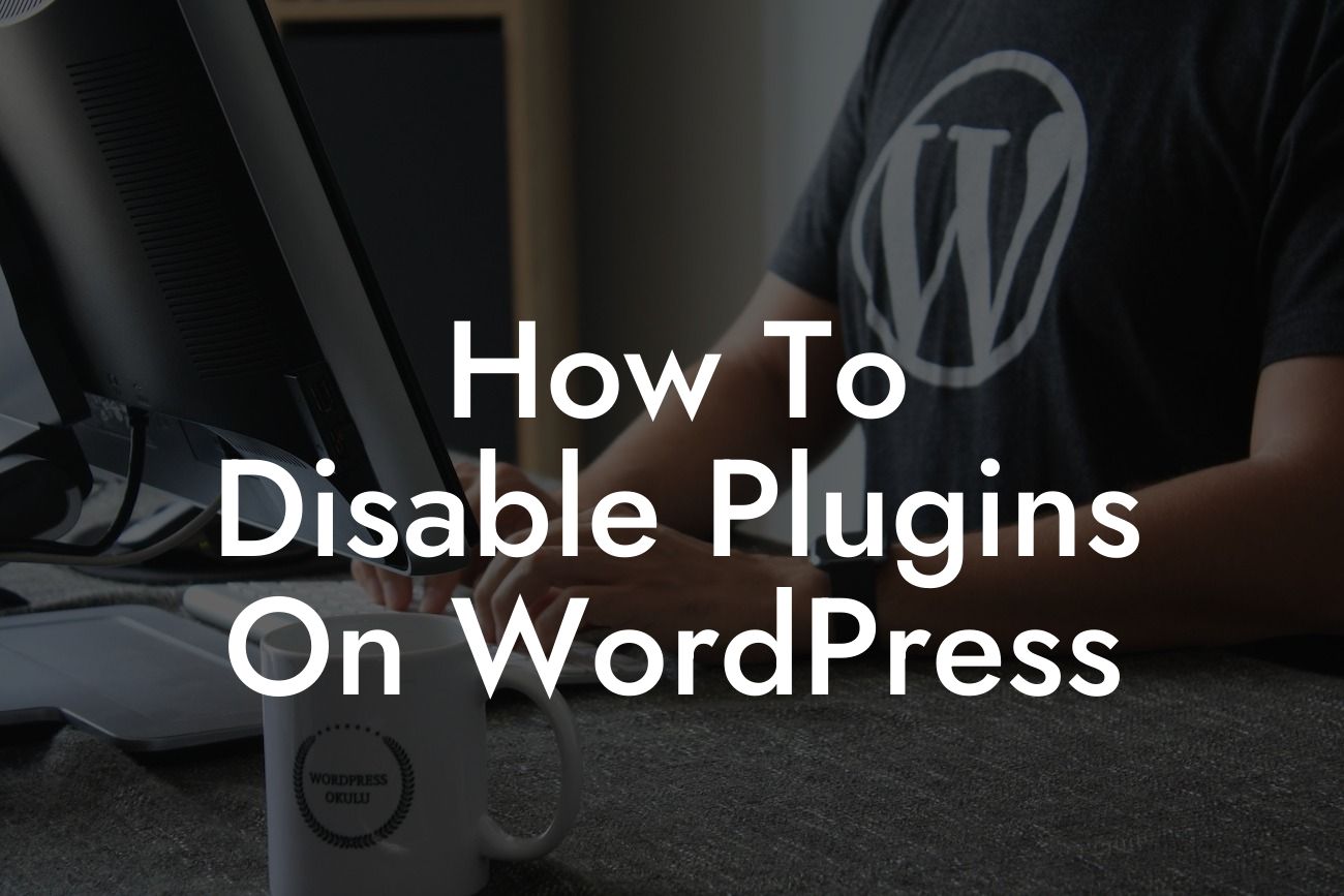 How To Disable Plugins On WordPress
