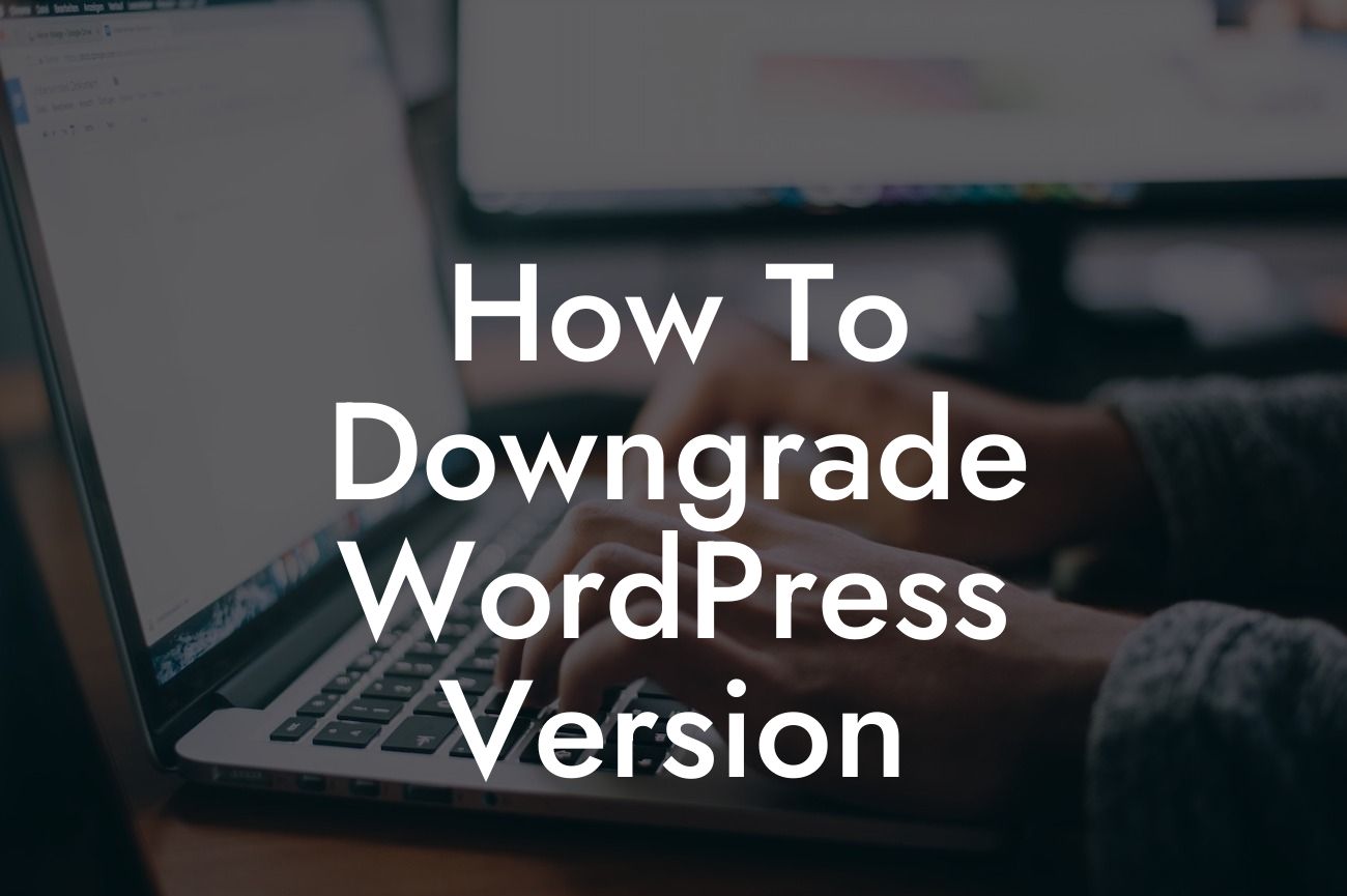 How To Downgrade WordPress Version