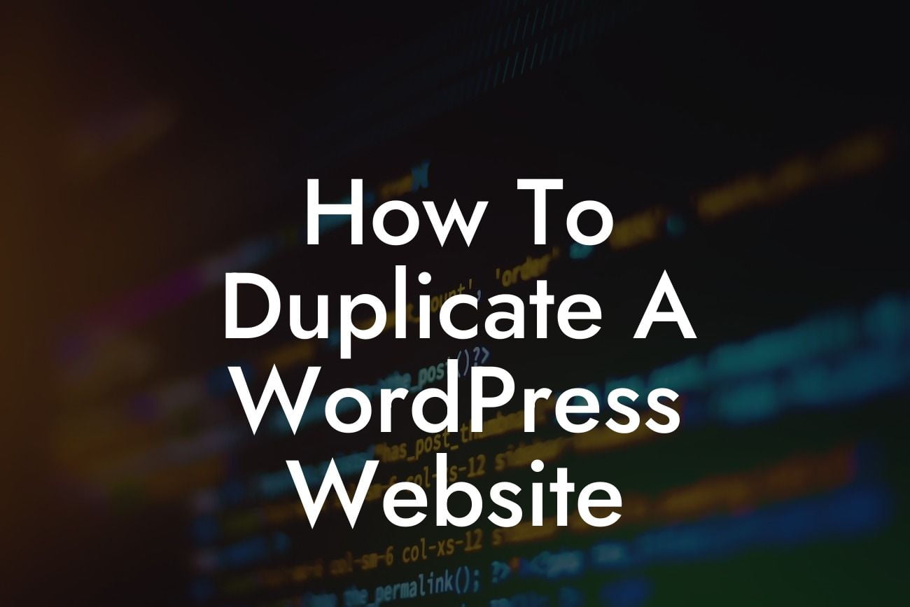 How To Duplicate A WordPress Website