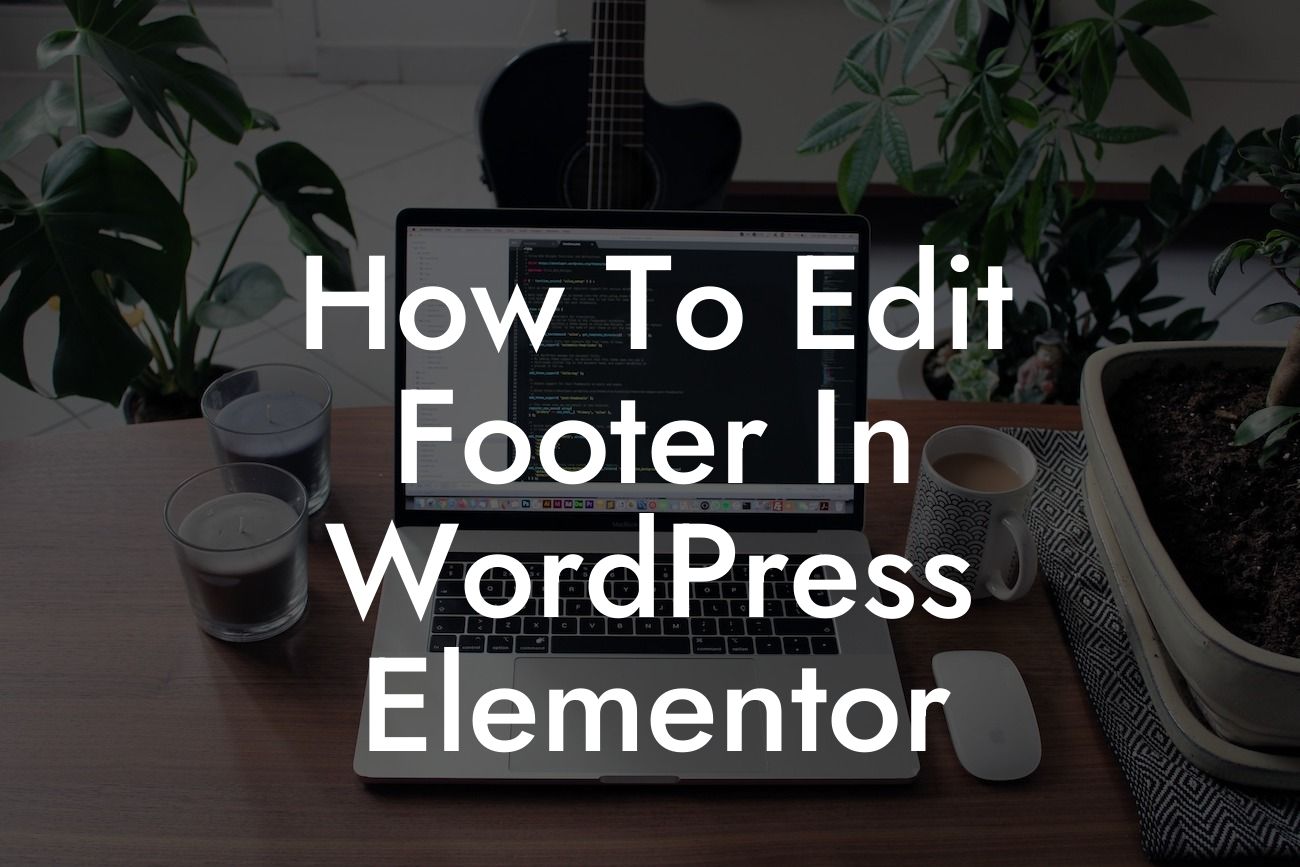 How To Edit Footer In WordPress Elementor