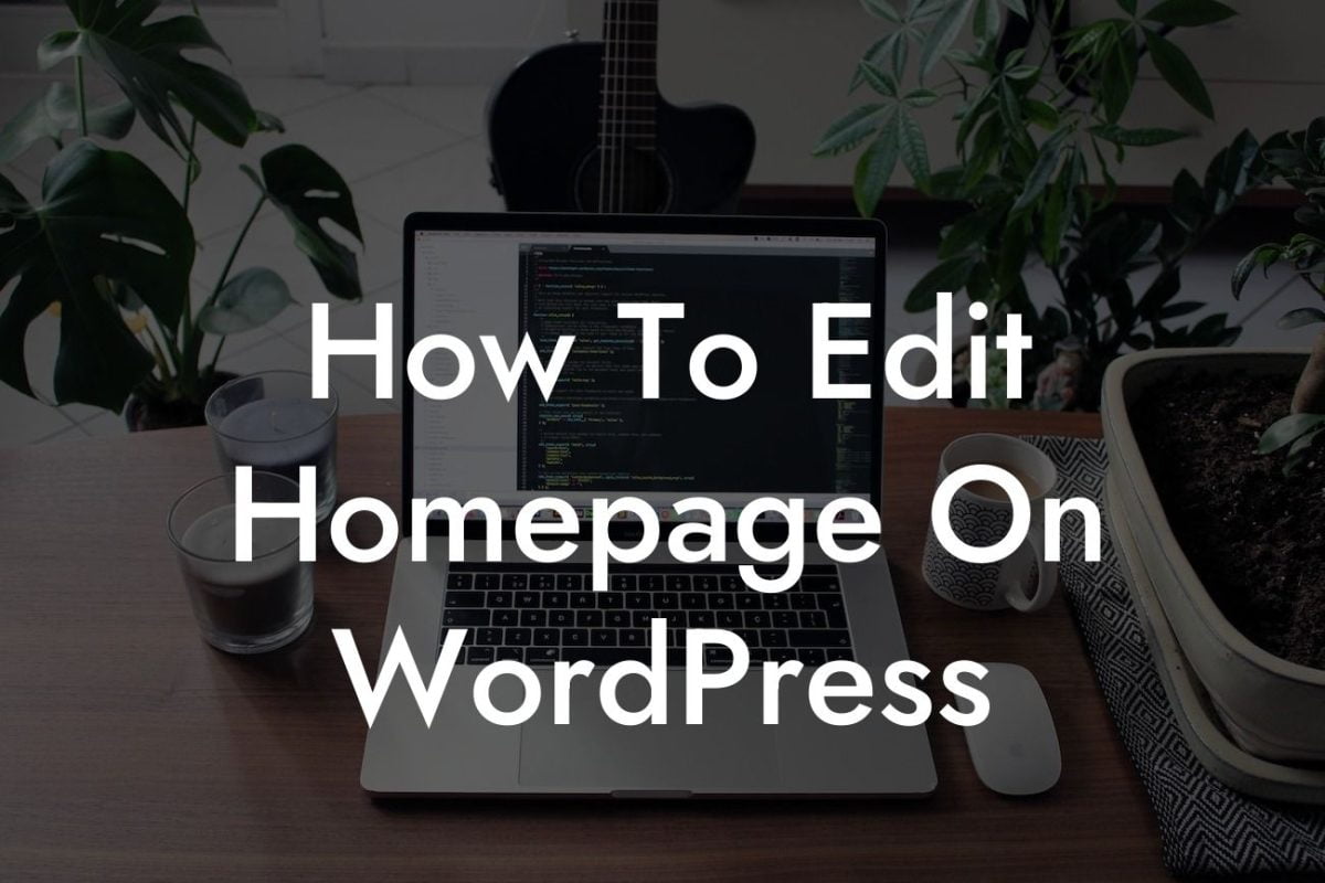 How To Edit Homepage On WordPress