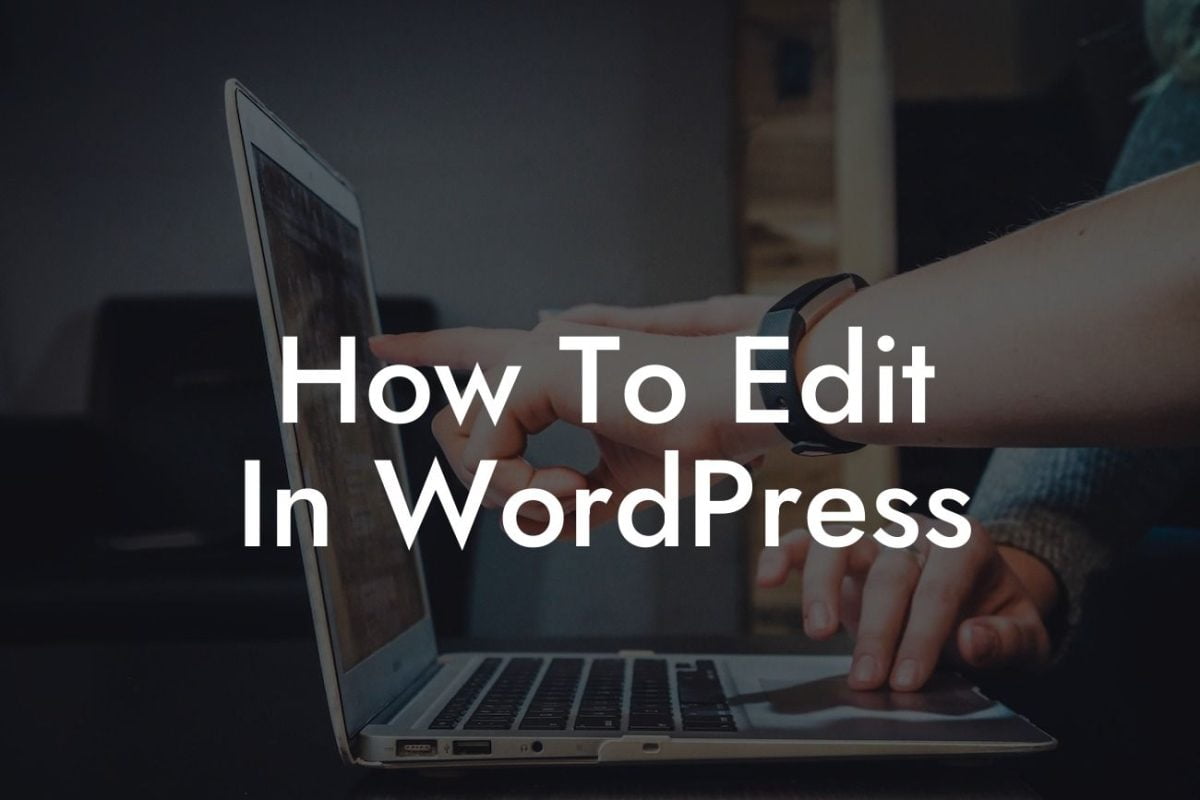 How To Edit In WordPress