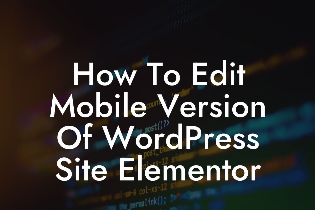 How To Edit Mobile Version Of WordPress Site Elementor