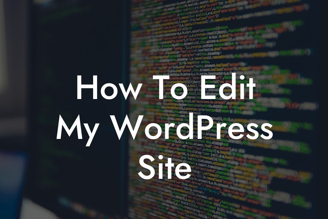 How To Edit My WordPress Site