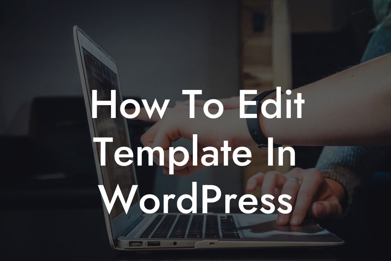 How To Edit Template In WordPress