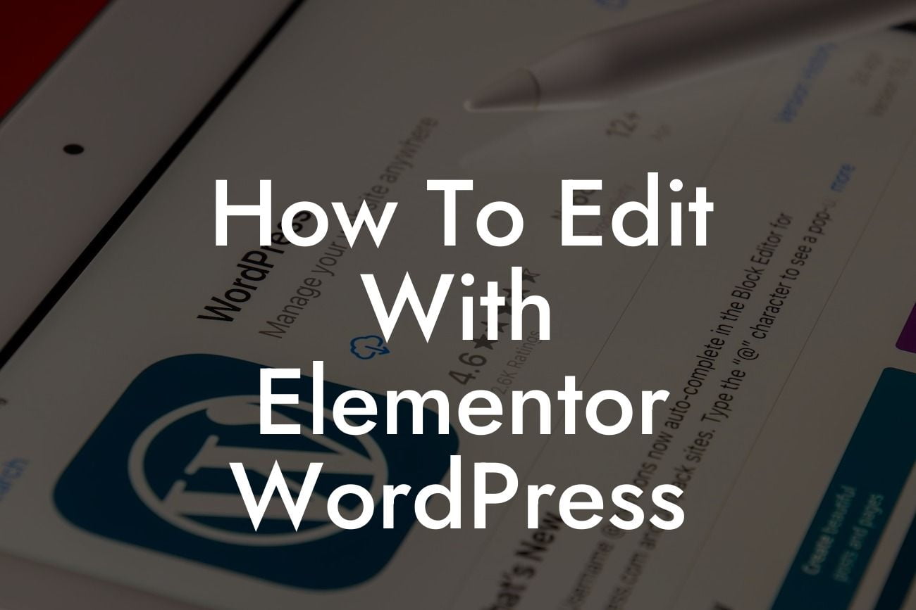 How To Edit With Elementor WordPress