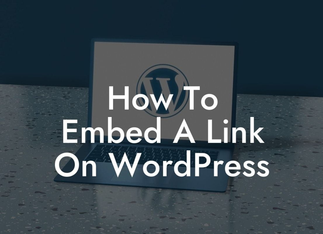 How To Embed A Link On WordPress