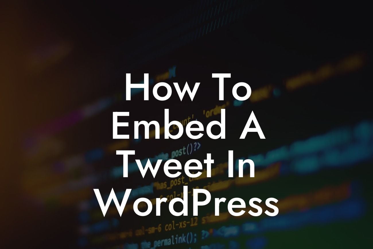 How To Embed A Tweet In WordPress